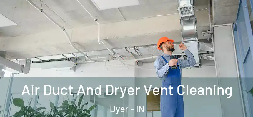  Air Duct And Dryer Vent Cleaning Dyer - IN