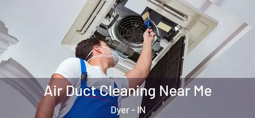  Air Duct Cleaning Near Me Dyer - IN
