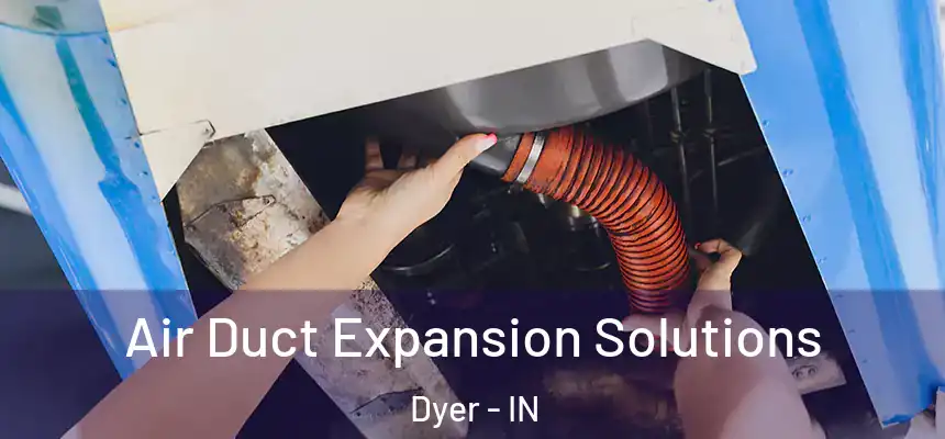  Air Duct Expansion Solutions Dyer - IN