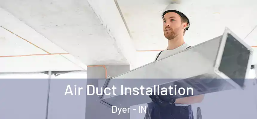  Air Duct Installation Dyer - IN