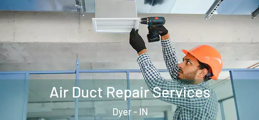  Air Duct Repair Services Dyer - IN