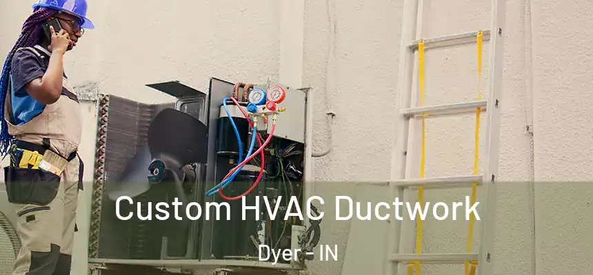  Custom HVAC Ductwork Dyer - IN