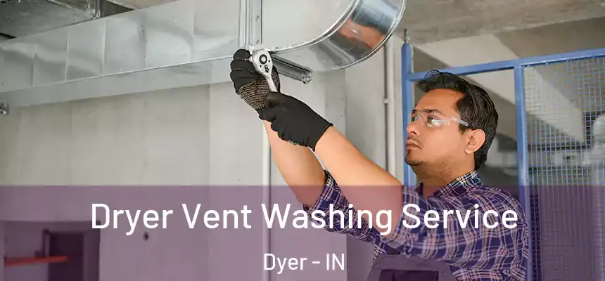  Dryer Vent Washing Service Dyer - IN
