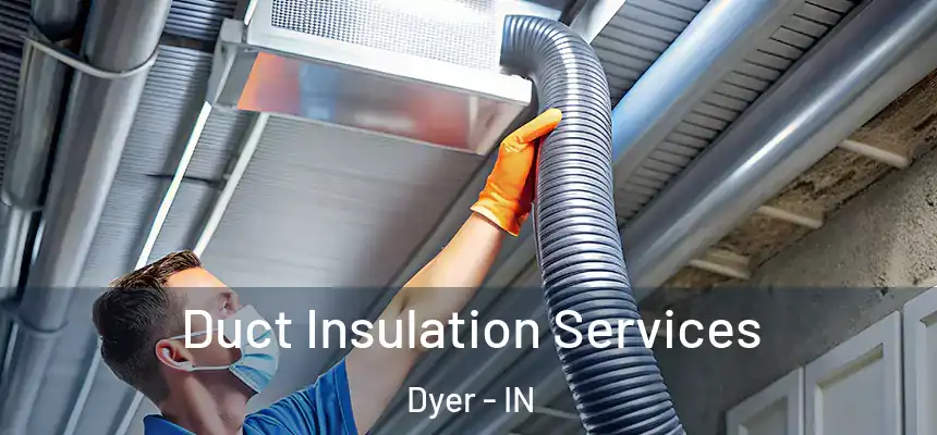  Duct Insulation Services Dyer - IN