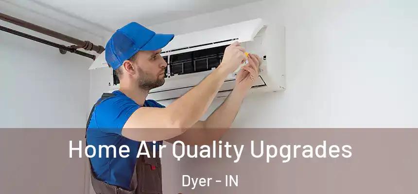  Home Air Quality Upgrades Dyer - IN
