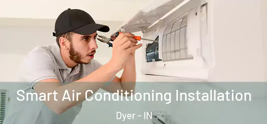  Smart Air Conditioning Installation Dyer - IN