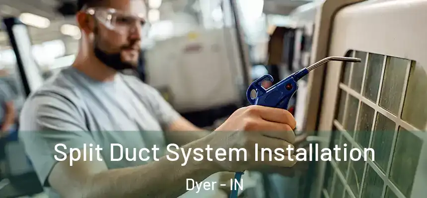 Split Duct System Installation Dyer - IN